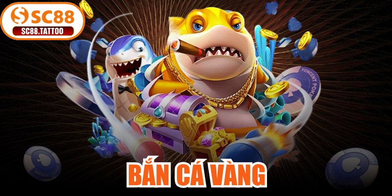 Bắn Cá Vàng