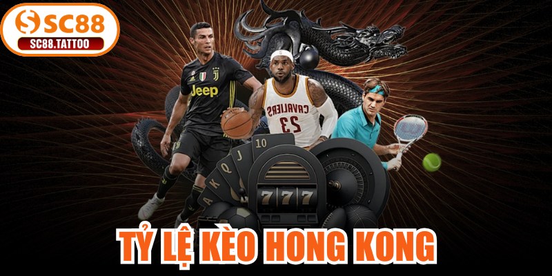 Tỷ Lệ Kèo Hồng Kông
